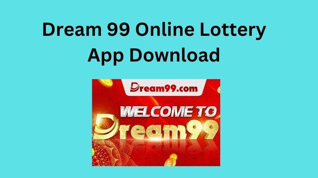 Dream 99 Online Lottery App Download